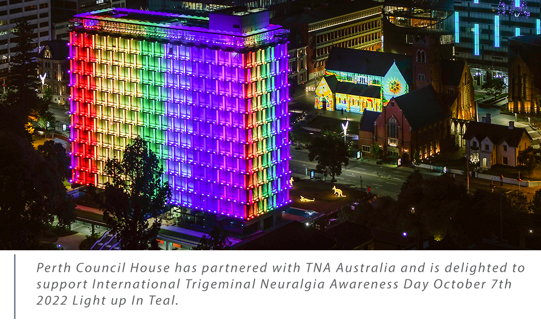 Perth Council House has partnered with TNA Australia and is delighted to support International Trigeminal Neuralgia Awareness Day October 7th 2022 Light up In Teal
